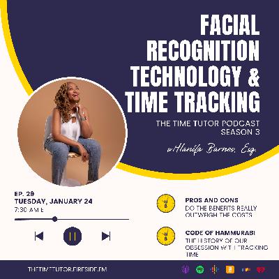 29: Facial Recognition Technology and Time Tracking...Too Much? 29: Facial Recognition Technology and Time Tracking...Too Much?