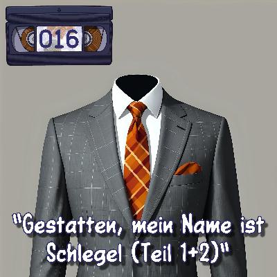 HIT016: "Gestatten, mein Name ist Schlegel (Teil 1+2)" HIT016: "Gestatten, mein Name ist Schlegel (Teil 1+2)"