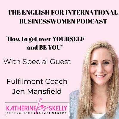 How to get over yourself and BE YOU even in another language How to get over yourself and BE YOU even in another language