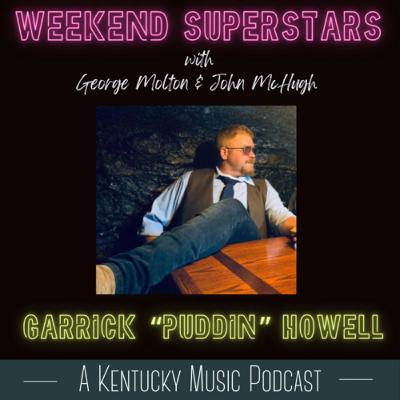 Garrick “Puddin” Howell Garrick “Puddin” Howell