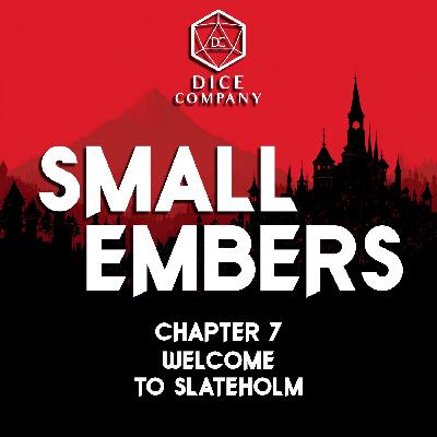 Chapter 7: Welcome to Slateholm - Small Embers Campaign