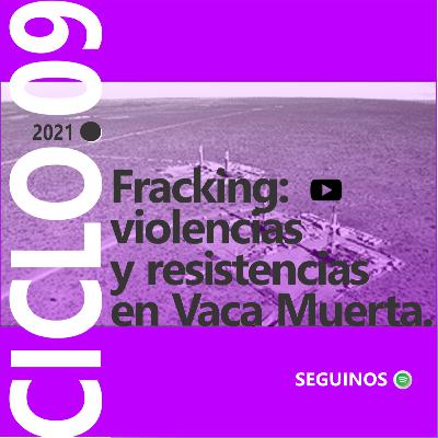 Fracking: violencias y resistencias en Vaca Muerta - Resistencias al despojo Fracking: violencias y resistencias en Vaca Muerta - Resistencias al despojo