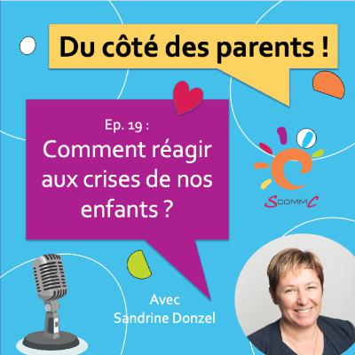 Ep. 19 Les Crises de nos enfants