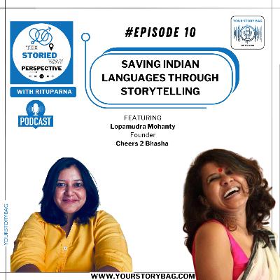 Ep 10 | The Storied Way Perspective featuring Lopamudra Mohanty, Founder - Cheers2Bhasha Ep 10 | The Storied Way Perspective featuring Lopamudra Mohanty, Founder - Cheers2Bhasha