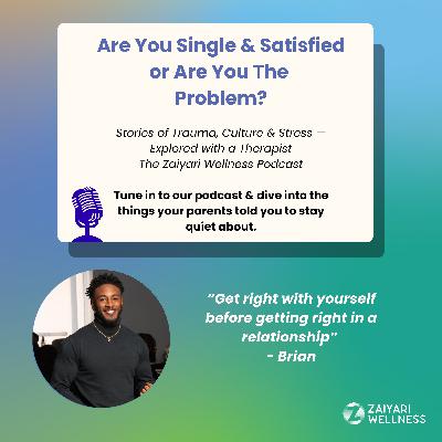 Are You Single & Satisfied or Are You The Problem?