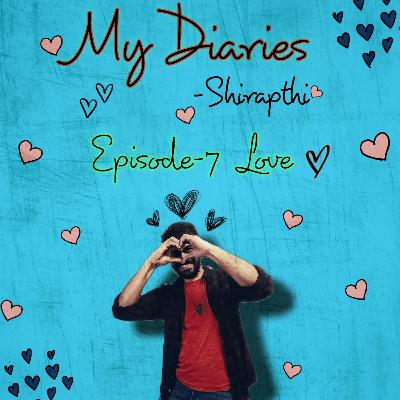 My Diaries - Ep.7 - Love