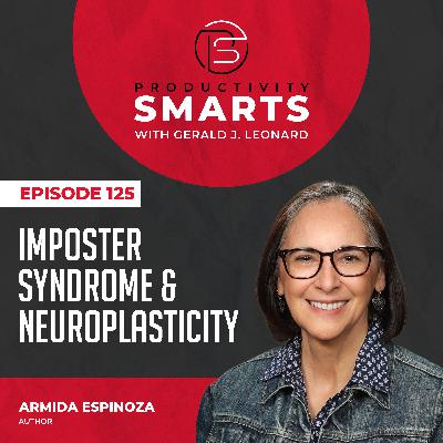 Episode 125 - Imposter Syndrome & Neuroplasticity with Armida Espinoza