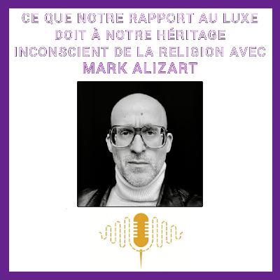 Épisode 90 : Le salut par la consommation — Ce que notre rapport au luxe doit à notre héritage inconscient de la religion, avec Mark Alizart