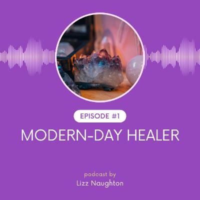 Modern Day Healer Lizz Naughton Modern Day Healer Lizz Naughton