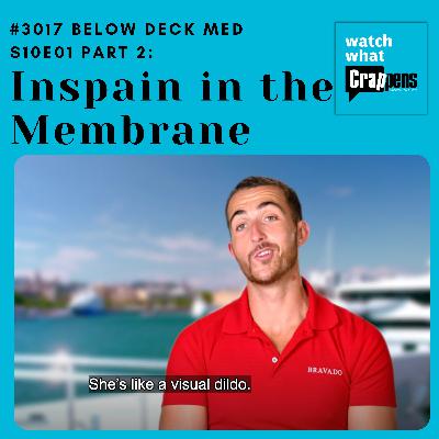 #3017 Below Deck Med S10E01 Part 2: Inspain in the Membrane
