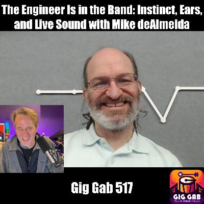 The Engineer Is in the Band: Instinct, Ears, and Live Sound with Mike deAlmeida