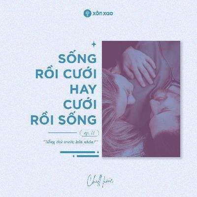 #11 Sống rồi cưới hay cưới rồi sống