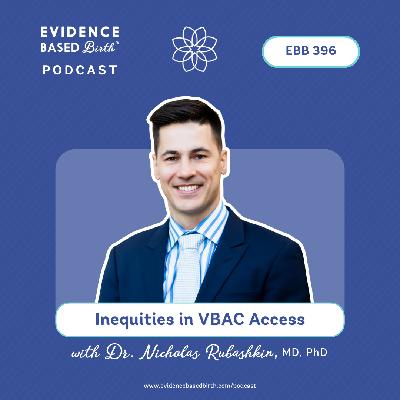 EBB 396 - Inequities in VBAC Access with Dr. Nicholas Rubashkin, MD, PhD EBB 396 - Inequities in VBAC Access with Dr. Nicholas Rubashkin, MD, PhD