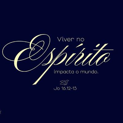 VIVER NO ESPÍRITO IMPACTA O MUNDO