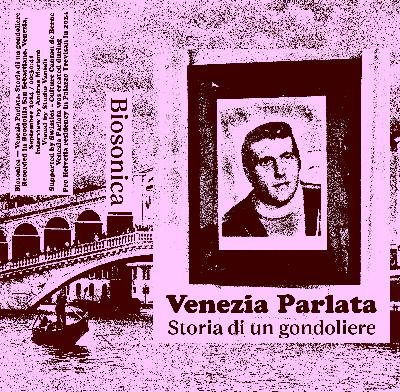 Venezia Parlata — storia di un gondoliere