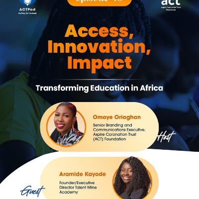 Access, Innovation, Impact: Transforming Education in Africa Access, Innovation, Impact: Transforming Education in Africa