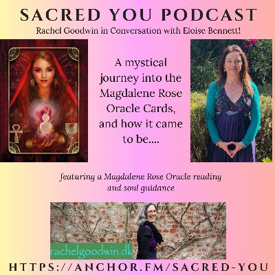 E49 - Magdalene Rose Healing Oracle with Eloise Bennett