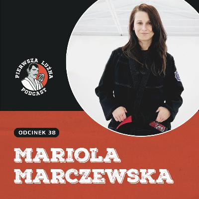 Pierwsza Luźna Podcast - ep 38 - Mariola Marczewska