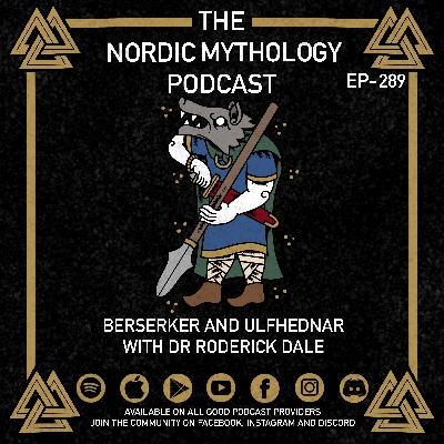 Ep 289 - Berserker and Ulfhednar with Dr Roderick Dale
