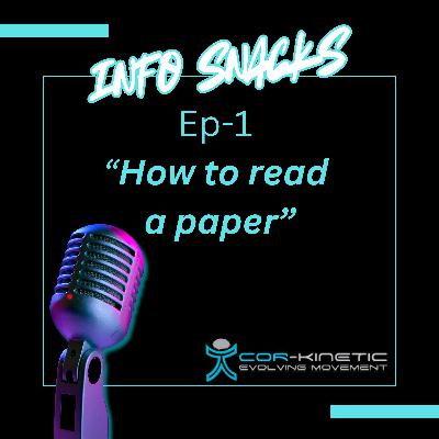 Cor-Kinetic Info snacks Ep 1  - How to read a paper! Cor-Kinetic Info snacks Ep 1  - How to read a paper!
