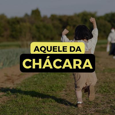 AQUELE DA CHÁCARA