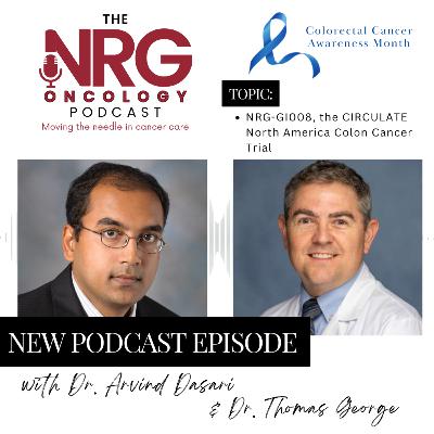 NRG-GI008, the CIRCULATE NA Study, with Drs. Dasari and George