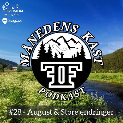 #28 - August & Store endringer