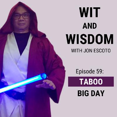 Episode 59: TABOO: Big Day Episode 59: TABOO: Big Day