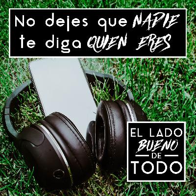 No dejes que NADIE te diga QUIEN ERES