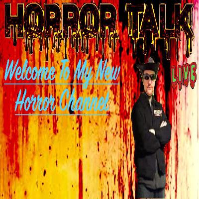 Horror Talk: Welcome To My New Horror Channel