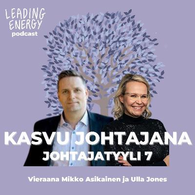 39. Kasvu - Johtajatyyli 7 | Ulla Jones & Mikko Asikainen 39. Kasvu - Johtajatyyli 7 | Ulla Jones & Mikko Asikainen