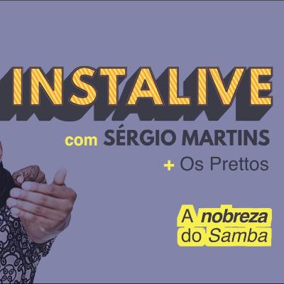 Instalive com Sérgio Martins + Os Prettos