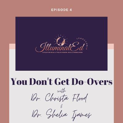 You Don't Get Do-Overs You Don't Get Do-Overs