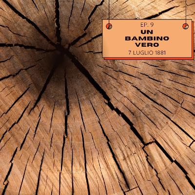 Ep. 9 Un bambino vero: 7 Luglio 1881 Ep. 9 Un bambino vero: 7 Luglio 1881