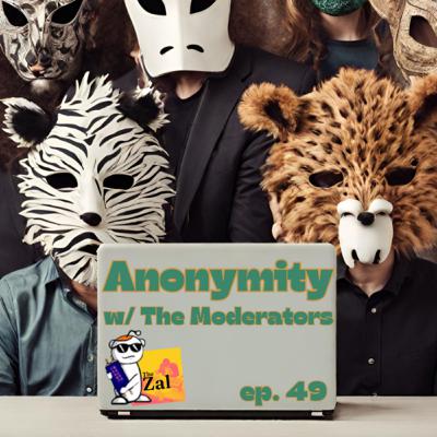 49. Anonymity w/ Reddit Moderators 49. Anonymity w/ Reddit Moderators