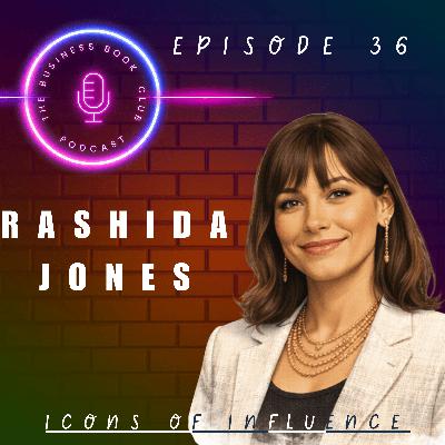 Rashida Jones: Identity, Voice & Creative Influence - Icons of Influence Podcast - A business book club Series