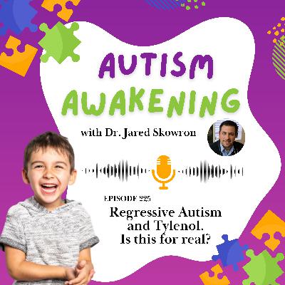 EP 225 - Regressive Autism and Tylenol — Is this for real?