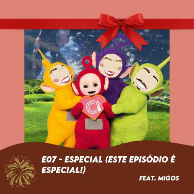 EP07 - Este episódio é especial (feat. Migos)