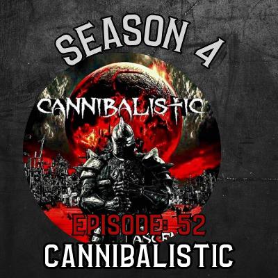 Season 4 Ep 52 Cannibalistic