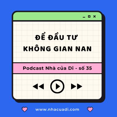 Podcast số 35 - Để đầu tư không gian nan Podcast số 35 - Để đầu tư không gian nan