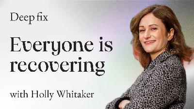#2: Creating a World That Can Hold Everyone with Holly Whitaker
