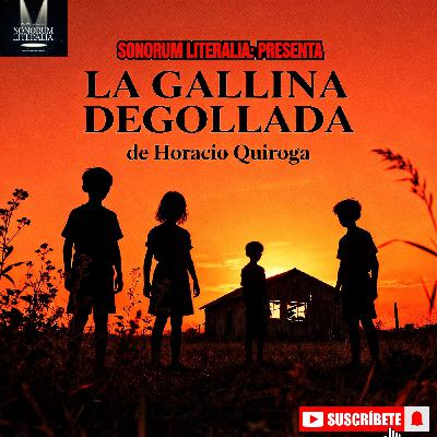LA GALLINA DEGOLLADA, de Horacio Quiroga (remasterizado)