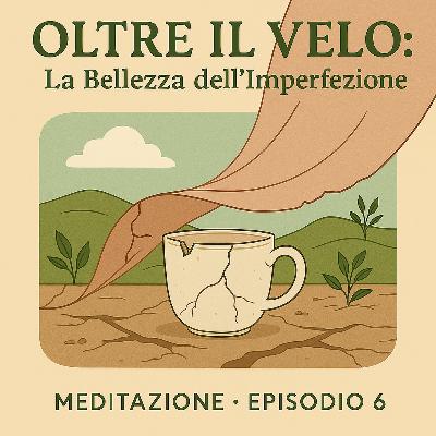 Oltre il Velo: La Bellezza dell'Imperfezione | Meditazione Guidata