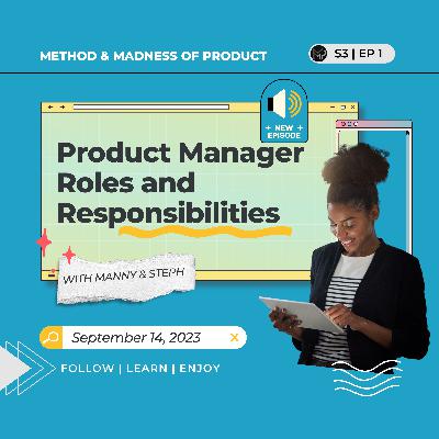 S3 E1 Roles & Responsibilities of a Product Manager