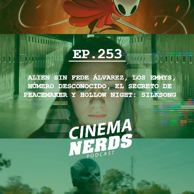 EP. 253 - ALIEN SIN FEDE ÁLVAREZ, LOS EMMYS, NÚMERO DESCONOCIDO, EL SECRETO DE PEACEMAKER Y HOLLOW NIGHT: SILKSONG