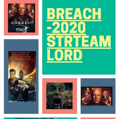 Bruce Willis upcoming in theaters breach-2020 streamlord