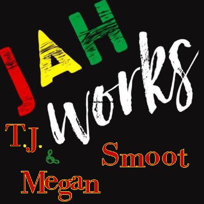 Episode 22: Jah Works With TJ and Megan Smoot