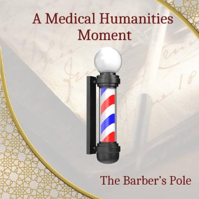 A Medical Humanities Moment: The Barber's Pole