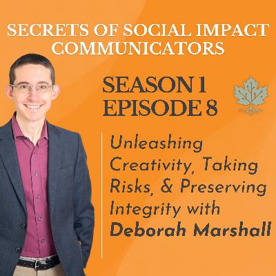 S1: E8 - Unleashing Creativity, Taking Risks, And Preserving Integrity with Deborah Marshall S1: E8 - Unleashing Creativity, Taking Risks, And Preserving Integrity with Deborah Marshall