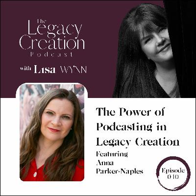 040 The Power of Podcasting in Legacy Creation